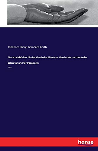 Neue Jahrbücher für das klassische Altertum, Geschichte und deutsche Literatur und für Pädagogik: 1905
