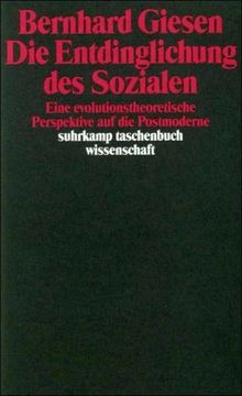 Die Entdinglichung des Sozialen: Eine evolutionstheoretische Perspektive auf die Postmoderne (suhrkamp taschenbuch wissenschaft)