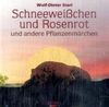 Schneeweißchen und Rosenrot. Audio-CD: und andere Pflanzenmärchen