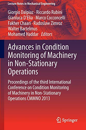 Advances in Condition Monitoring of Machinery in Non-Stationary Operations: Proceedings of the third International Conference on Condition Monitoring ... (Lecture Notes in Mechanical Engineering)