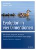 Evolution in vier Dimensionen: Wie Genetik, Epigenetik, Verhalten und Symbole die Geschichte des Lebens prägen