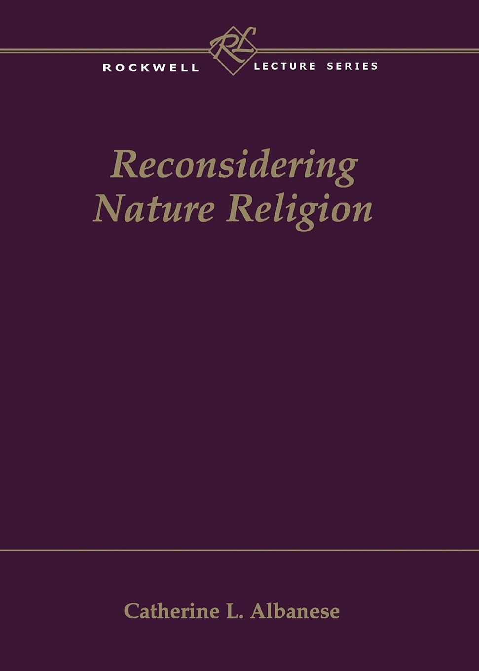 Reconsidering Nature Religion (Rockwell Lecture Series)