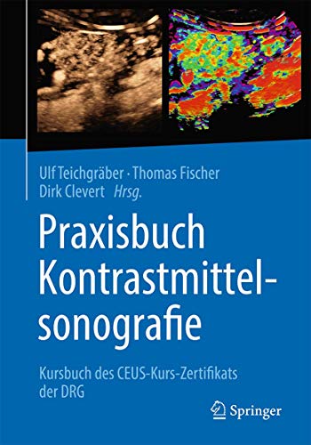 Praxisbuch Kontrastmittelsonografie: Kursbuch des CEUS-Kurs-Zertifikats der DRG
