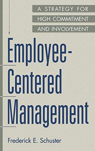 Employee-Centered Management: A Strategy for High Commitment and Involvement