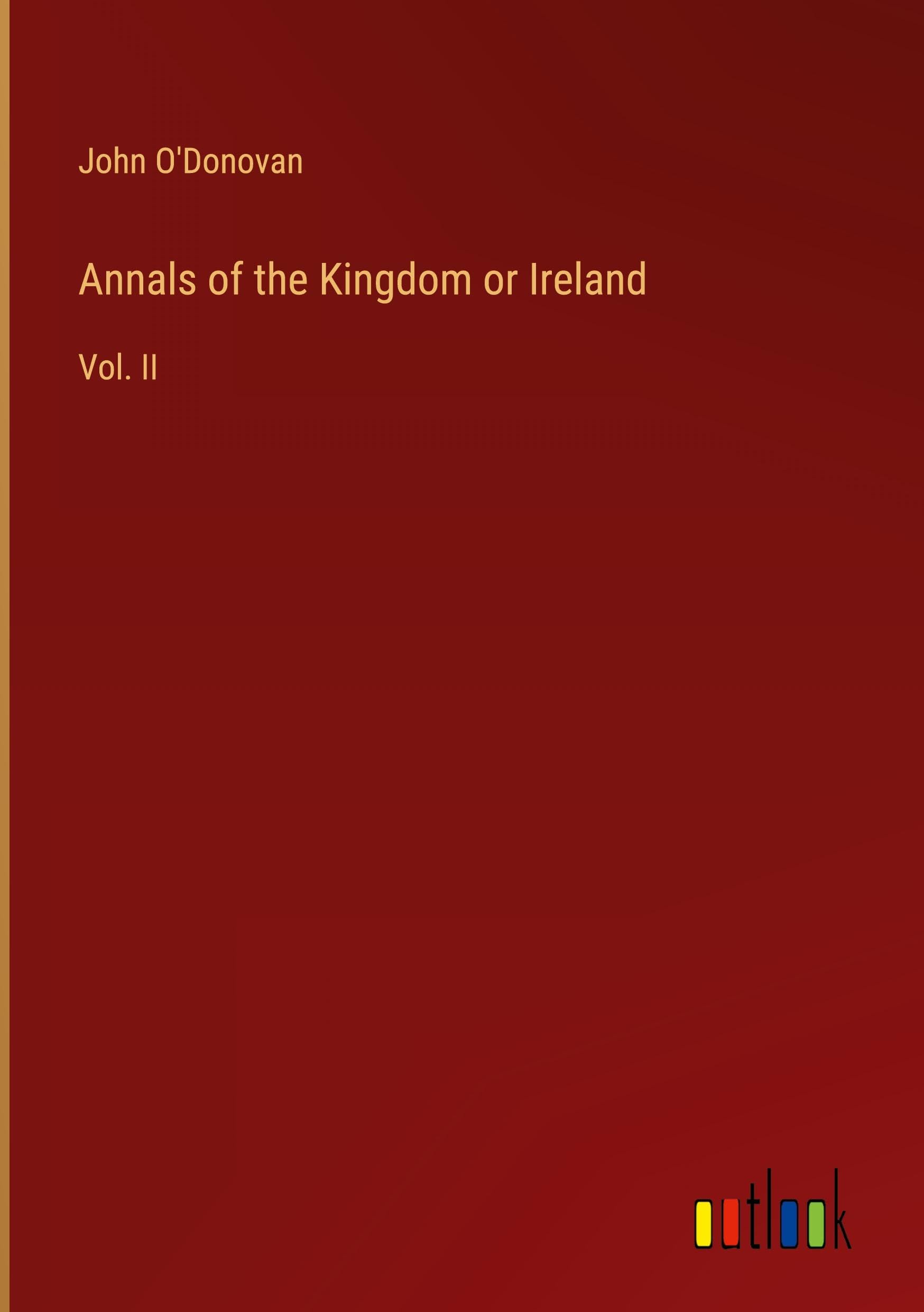 Annals of the Kingdom or Ireland: Vol. II