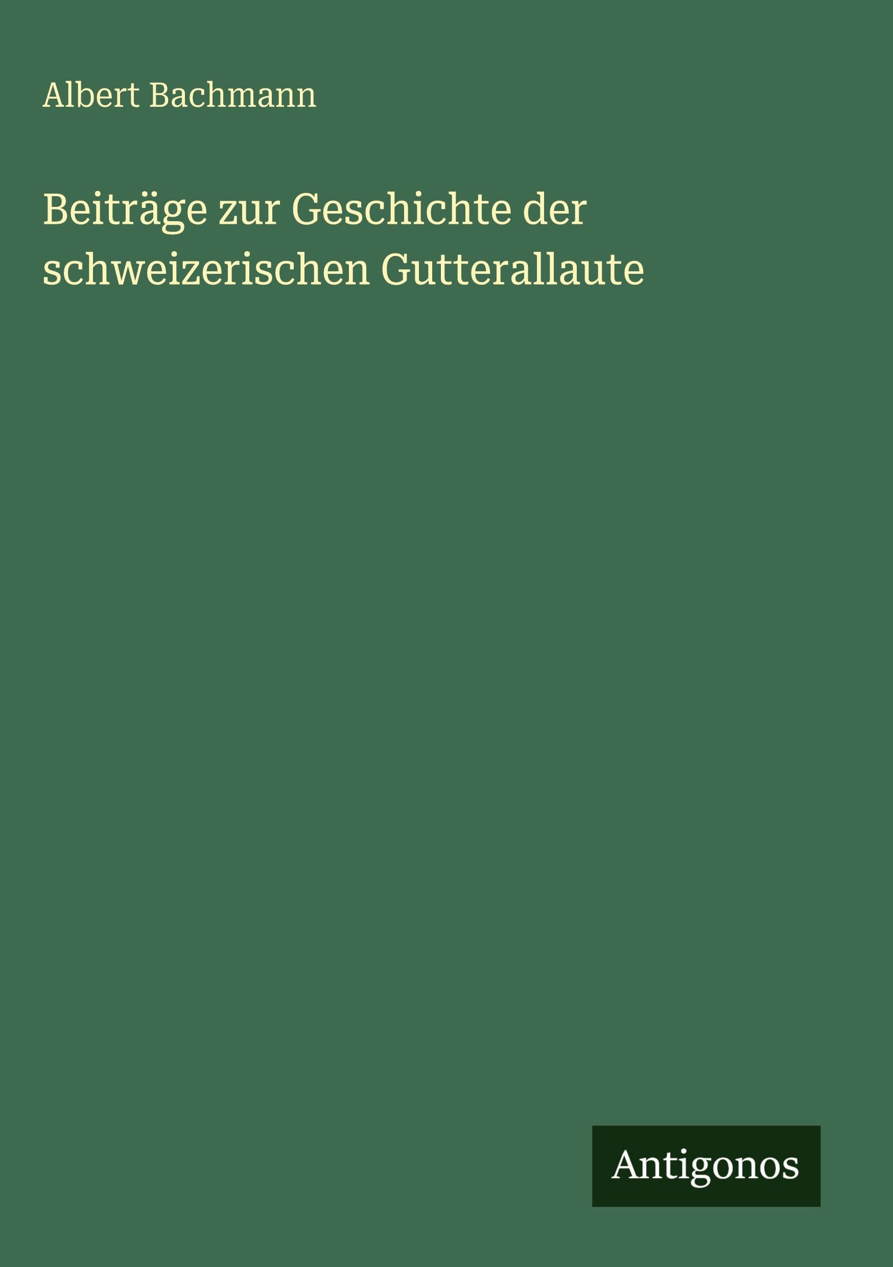 Beiträge zur Geschichte der schweizerischen Gutterallaute