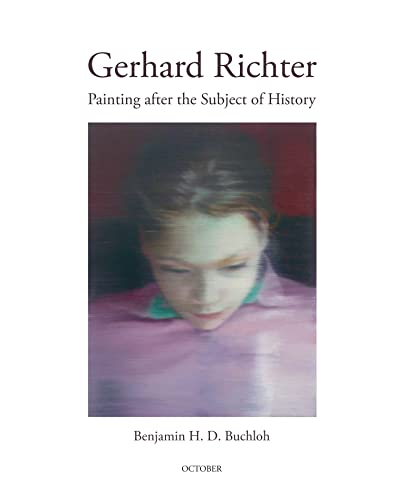 Buchloh, Benjamin H.D. Gerhard Richter Painting After The Subject Of History