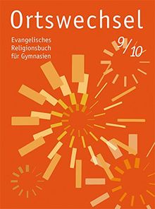 Ortswechsel 9/10: Evangelisches Religionsbuch für Gymnasien/ Ausgabe für Niedersachsen, Baden-Württemberg, Hessen, Sachsen, Rheinland-Pfalz, ... Mecklenburg-Vorpommern, Saarland, Thüringen