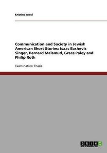 Communication and Society in Jewish American Short Stories: Isaac Bashevis Singer, Bernard Malamud, Grace Paley and Philip Roth
