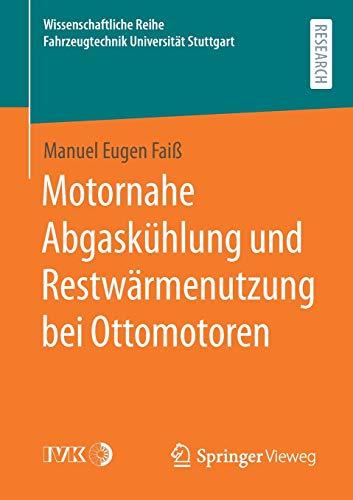 Motornahe Abgaskühlung und Restwärmenutzung bei Ottomotoren (Wissenschaftliche Reihe Fahrzeugtechnik Universität Stuttgart)