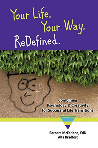 Your Life. Your Way. ReDefined.: Combining Psychology & Creativity for Successful Life Transitions