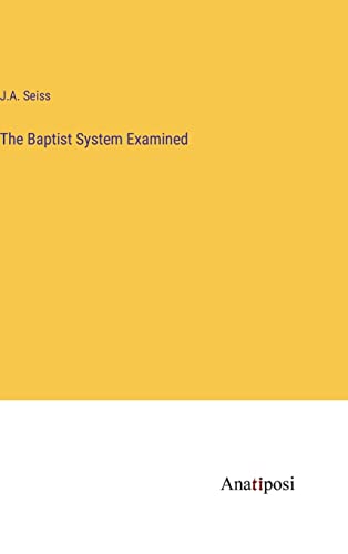 The Baptist System Examined