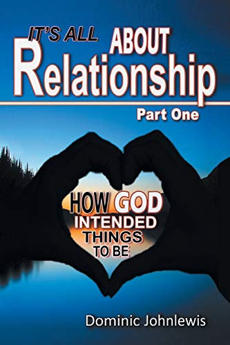 It's All About Relationship Part One: How God Intended Things to Be