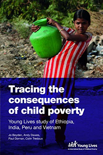 Tracing the Consequences of Child Poverty: Evidence from the Young Lives Study in Ethiopia, India, Peru and Vietnam