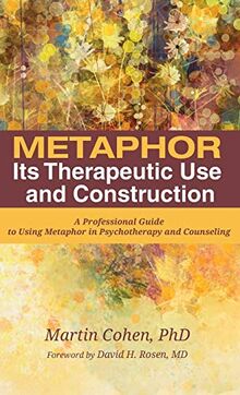 Metaphor: Its Therapeutic Use and Construction