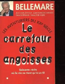 Les aventuriers du XXe siècle. Vol. 1. Carrefour des angoisses : soixante récits où la vie ne tient qu'à un fil