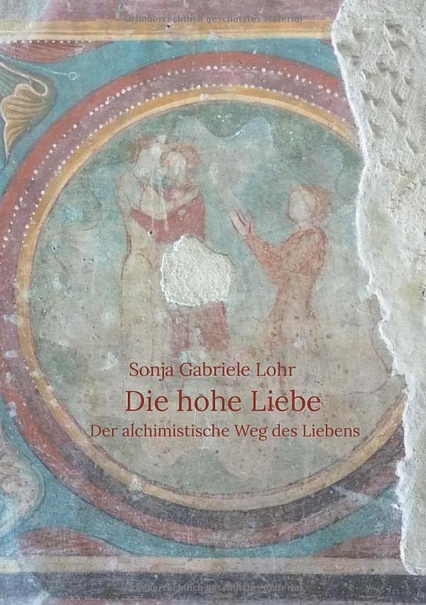Die hohe Liebe: Der alchimistische Weg des Liebens