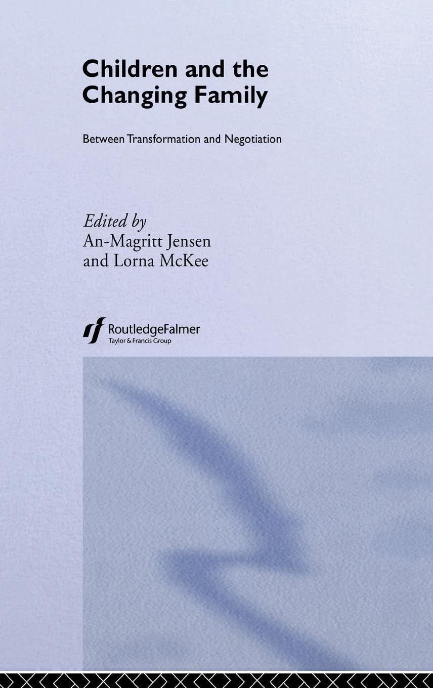 Children and the Changing Family: Between Transformation and Negotiation (The Future of Childhood)