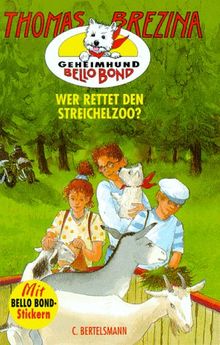 Geheimhund Bello Bond, Bd.4, Wer rettet den Streichelzoo?