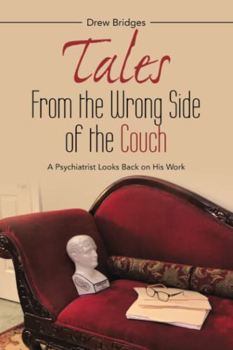Tales From the Wrong Side of the Couch: A Psychiatrist Looks Back on His Work