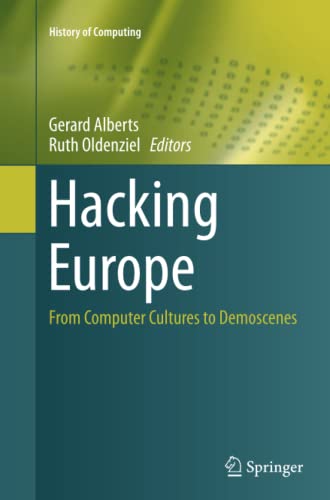Hacking Europe: From Computer Cultures to Demoscenes (History of Computing)