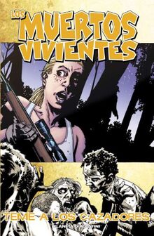 Los muertos vivientes Nº11: Teme a los cazadores (Los Muertos Vivientes (The Walking Dead Cómic))
