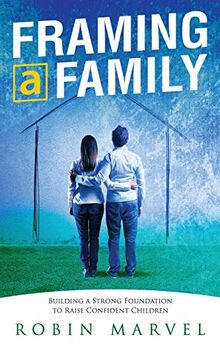 Framing a Family: Building a Foundation to Raise Confident Children