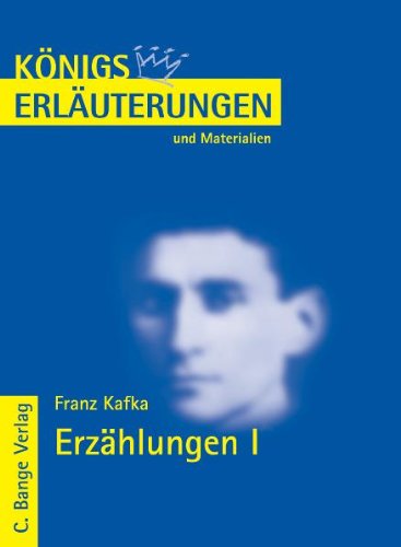 Kafka Die Kaiserliche Botschaft Königs Erläuterungen und Materialien, Bd.279, Erzählungen I: Die