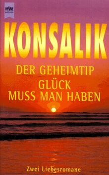 Der Geheimtip / Glück muß man haben. Zwei Liebesromane.