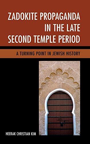 Zadokite Propaganda in the Late Second Temple Period: A Turning Point in Jewish History