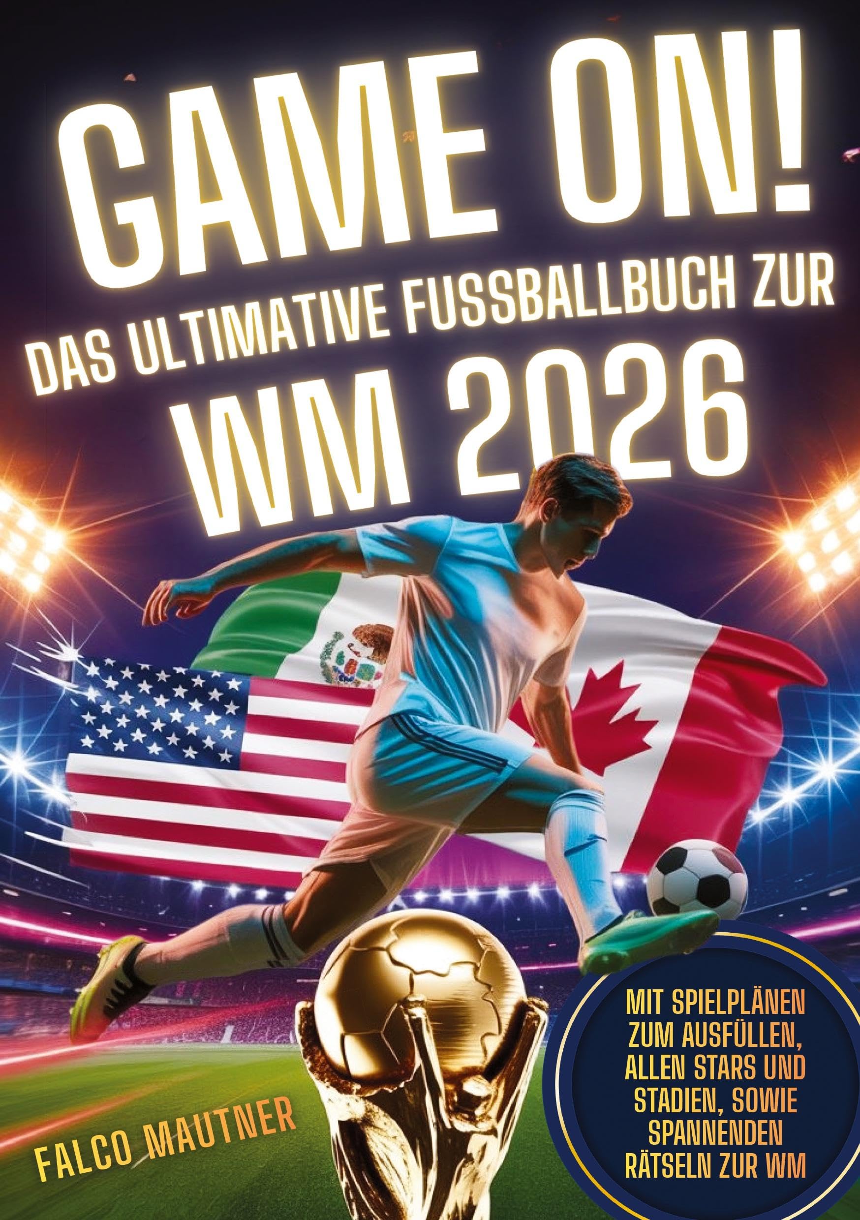 Game On! Das ultimative Fußballbuch zur WM 2026
