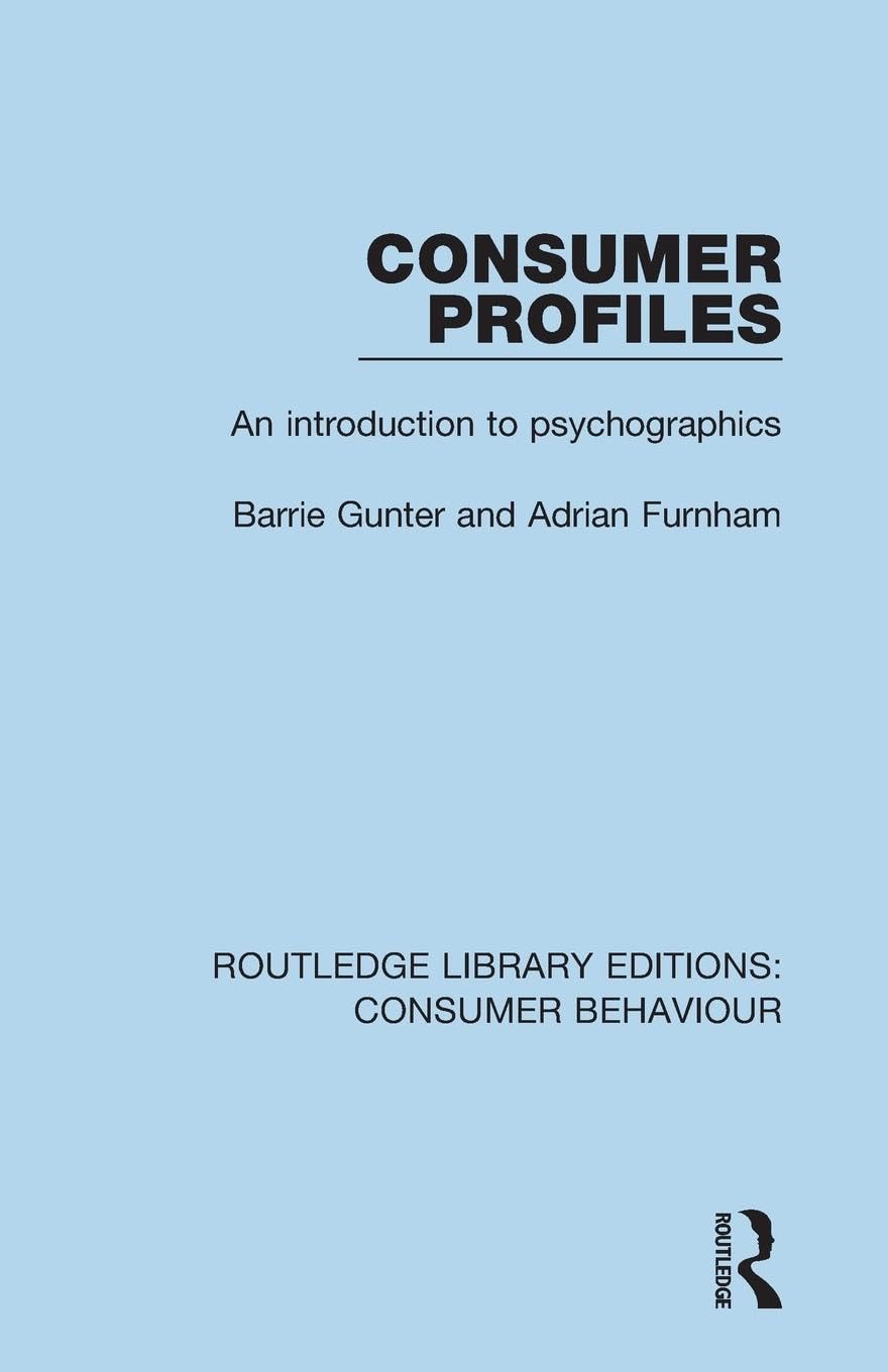 Consumer Profiles (RLE Consumer Behaviour): An Introduction to Psychographics (Routledge Library Editions: Consumer Behaviour)