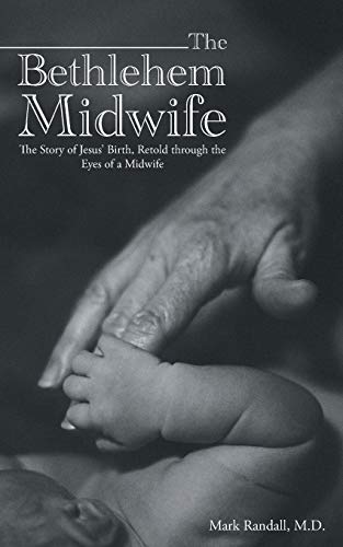 The Bethlehem Midwife: The Story of Jesus’ Birth, Retold through the Eyes of a Midwife