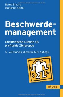 Beschwerdemanagement: Unzufriedene Kunden als profitable Zielgruppe