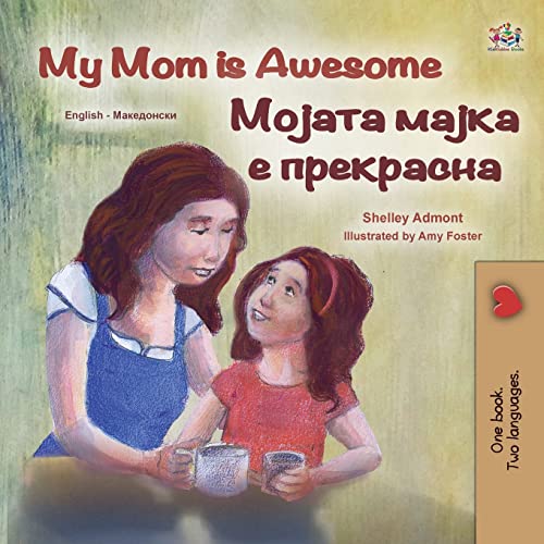 My Mom is Awesome (English Macedonian Bilingual Children's Book) (English Macedonian Bilingual Collection)