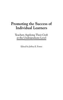 Promoting the Success of Individual Learners: Teachers Applying Their Craft at the Undergraduate Level