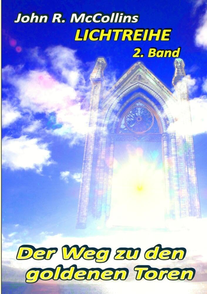 Der Weg zu den goldenen Toren: LICHTREIHE 2. Band (John R.McCollins' LICHTREIHE)