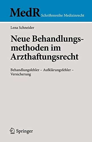 Neue Behandlungsmethoden im Arzthaftungsrecht: Behandlungsfehler - Aufklärungsfehler - Versicherung (MedR Schriftenreihe Medizinrecht)