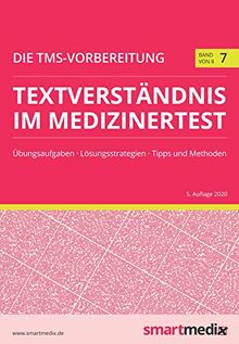 Die TMS-Vorbereitung 2021 Band 7: Textverständnis im Medizinertest mit Übungsaufgaben, Lösungsstrategien, Tipps und Methoden (Übungsbuch für den Test für Medizinische Studiengänge)