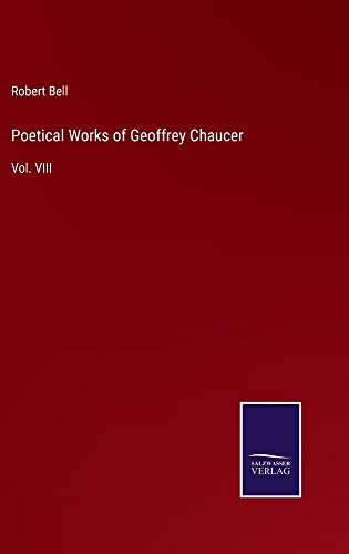 Poetical Works of Geoffrey Chaucer: Vol. VIII
