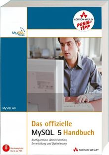 Das offizielle MySQL 5-Handbuch - Studentenausgabe: Konfiguration, Administration, Entwicklung und Optimierung (Sonstige Bücher AW)