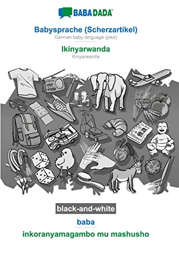 BABADADA black-and-white, Babysprache (Scherzartikel) - Ikinyarwanda, baba - inkoranyamagambo mu mashusho: German baby language (joke) - Kinyarwanda, visual dictionary