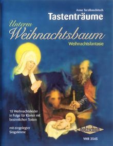 Unterm Weihnachtsbaum - Weihnachtsfantasie, 18 Weihnachtslieder in Folge für Klavier (mit eingelegter Singstimme)