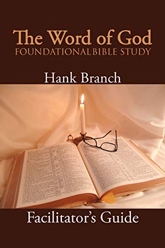 The Word of God Foundational Bible Study: The Facilitator's Guide