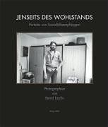 Jenseits des Wohlstands. Portraits von Sozialhilfeempfängern
