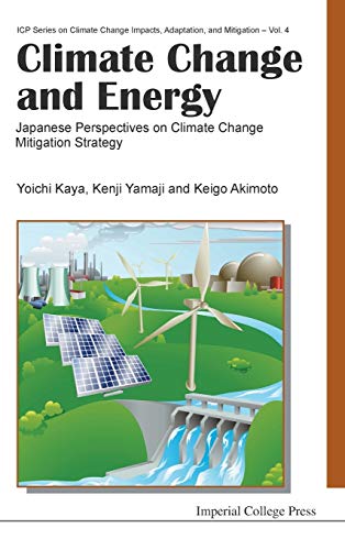 Climate Change and Energy: Japanese Perspectives on Climate Change Mitigation Strategy (Icp Series on Climate Change Impacts, Adaptation, and Mitigation, Band 4)