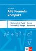 Alle Formeln kompakt - Tafelwerk. Mathematik, Physik, Chemie, Informatik, Biologie, Astronomie: Formelsammlung Klassen 8-13