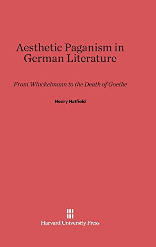 Aesthetic Paganism in German Literature: From Winckelmann to the Death of Goethe