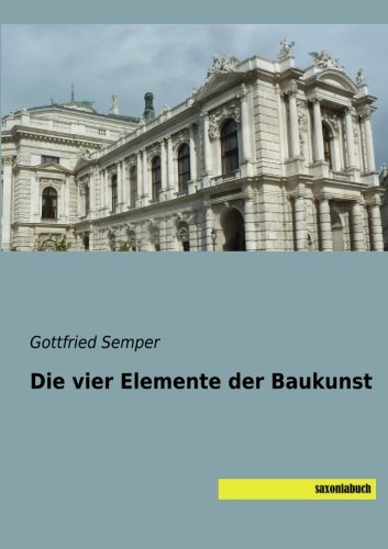 Die vier Elemente der Baukunst - Gottfried Semper Kartoniert (TB)