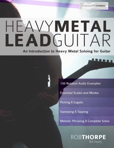 Thorpe, Mr Rob Heavy Metal Lead Guitar, An Introduction To Heavy Metal Soloing For Guitar (Learn Heavy Metal Guitar)